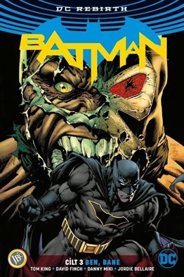 Batman Rebirt Cilt 3 : Ben, Bane